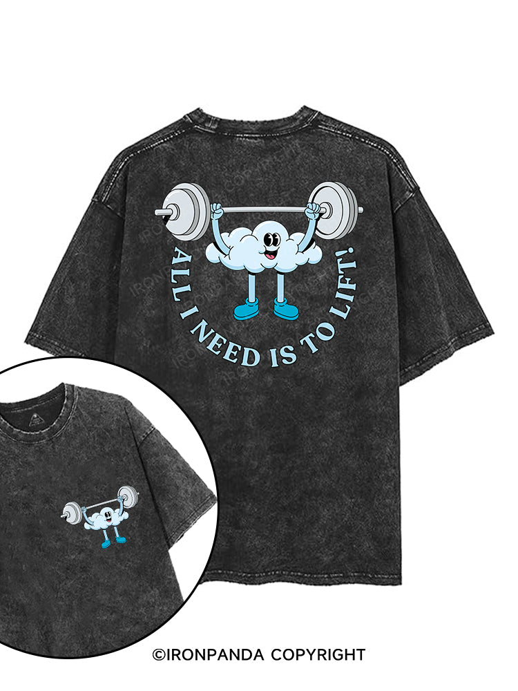 ALL I NEED IS TO LIFT! printed Gym Shirt