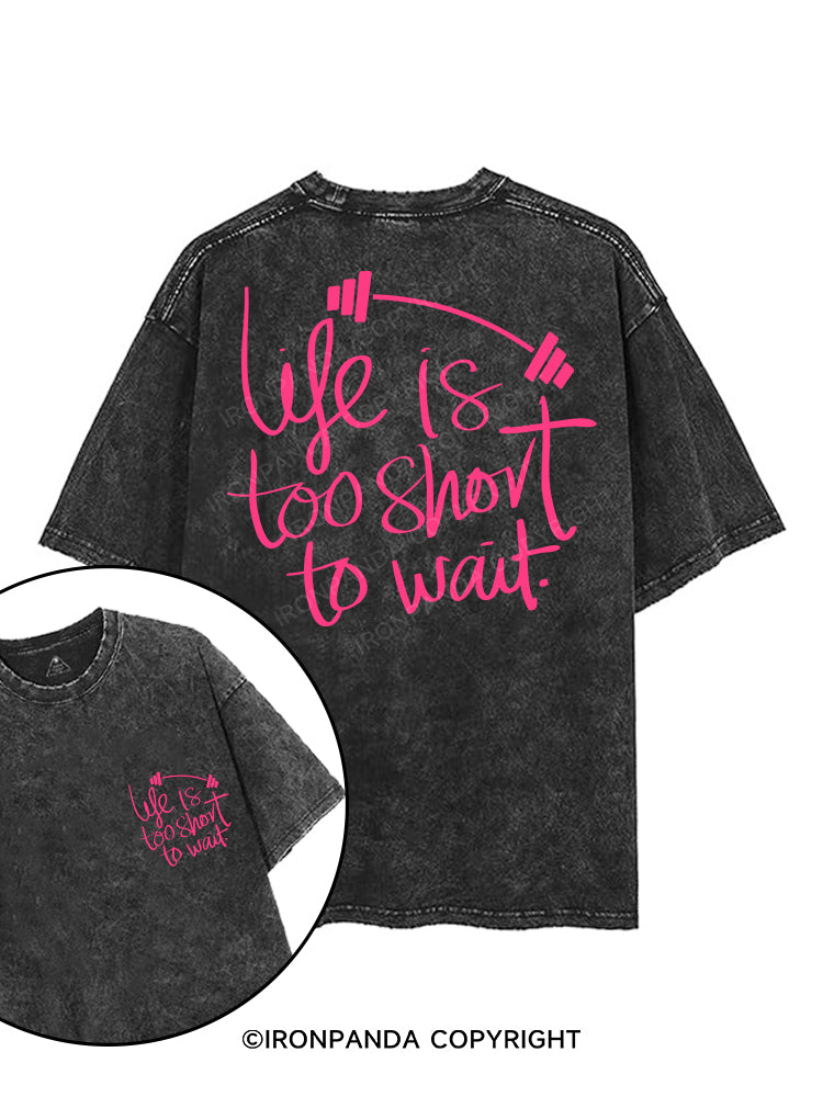 LIFE IS TOO SHORT TO WAIT printed Gym Shirt