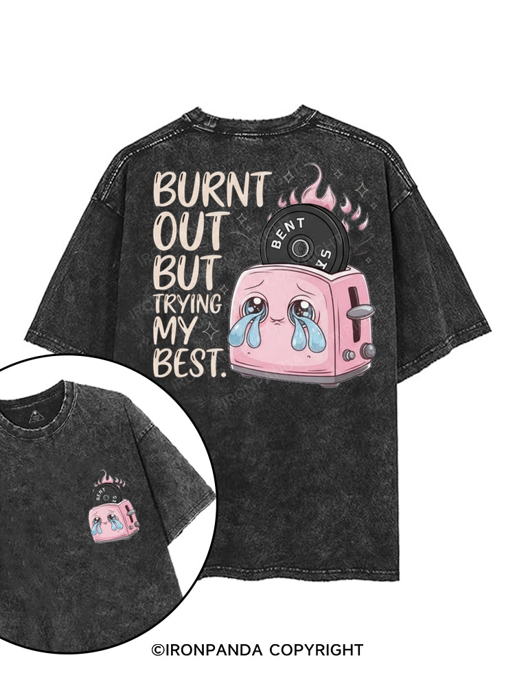 BURNT OUT BUT TRYING MY BEST printed Gym Shirt