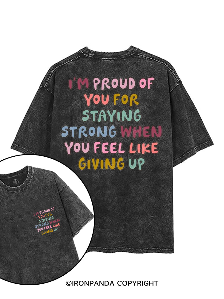 I'M PROUD OF YOU FOR STAYING STRONG WHEN YOU FEEL LIKE GIVING UP printed Gym Shirt