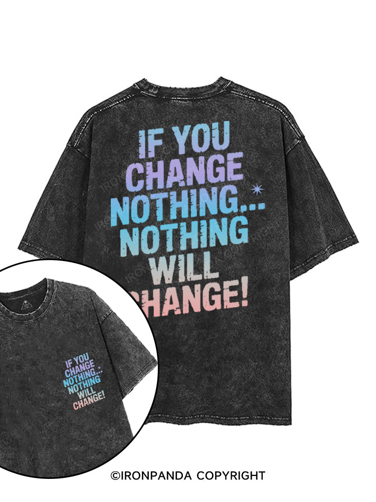 IF YOU CHANGE NOTHING NOTHING WILL CHANGE printed Gym Shirt