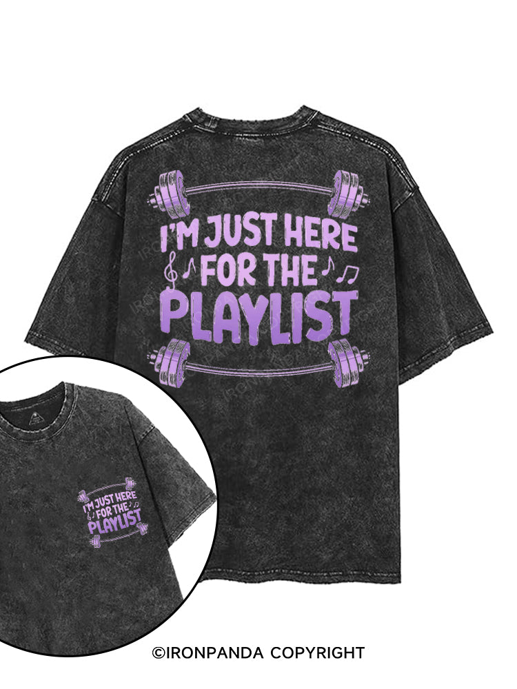 I'M JUST HERE FOR THE PLAYLIST printed Gym Shirt