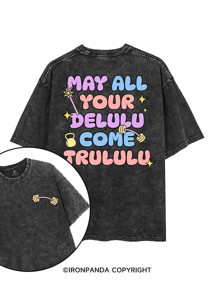 MAY ALL YOUR DELULU COME TRULULU printed Gym Shirt