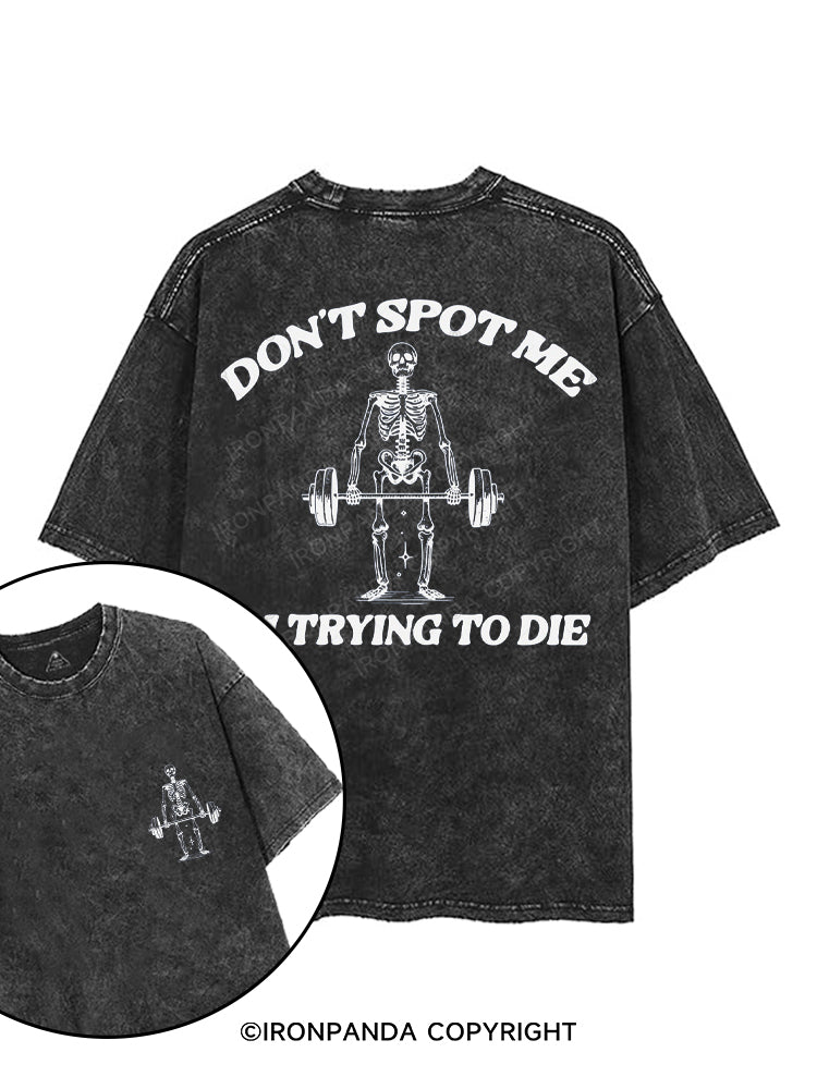 DON'T SPOT ME I'M TRYING TO DIE printed Gym Shirt