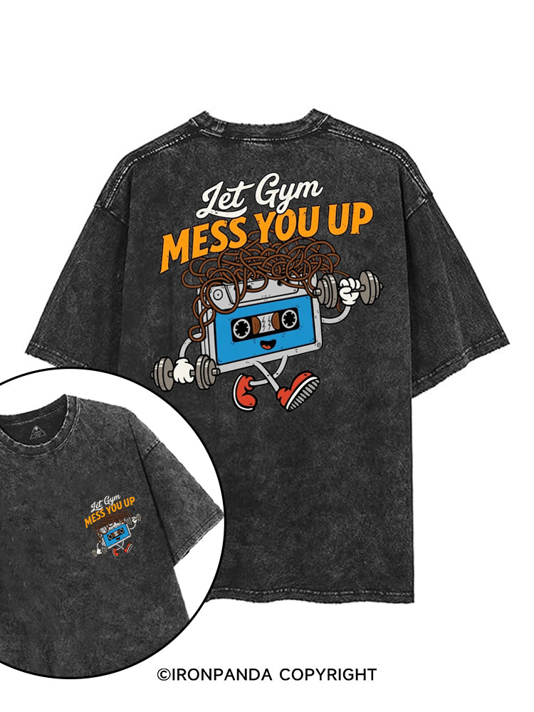LET GYM MESS YOU UP printed Gym Shirt