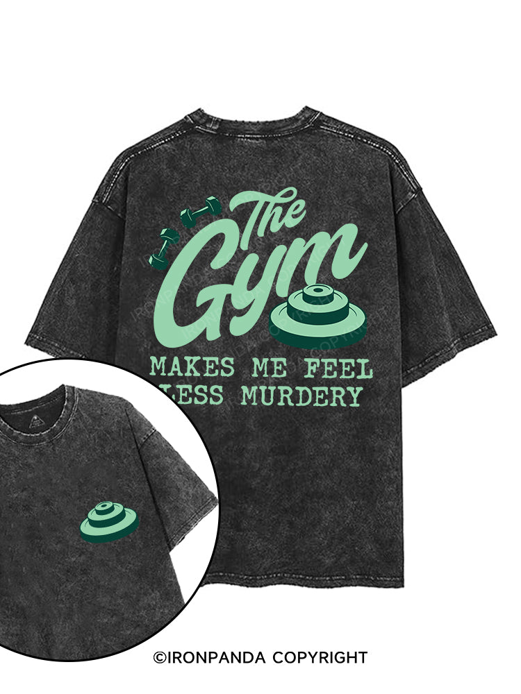 THE GYM MAKES ME FEEL LESS MURDERY printed Gym Shirt