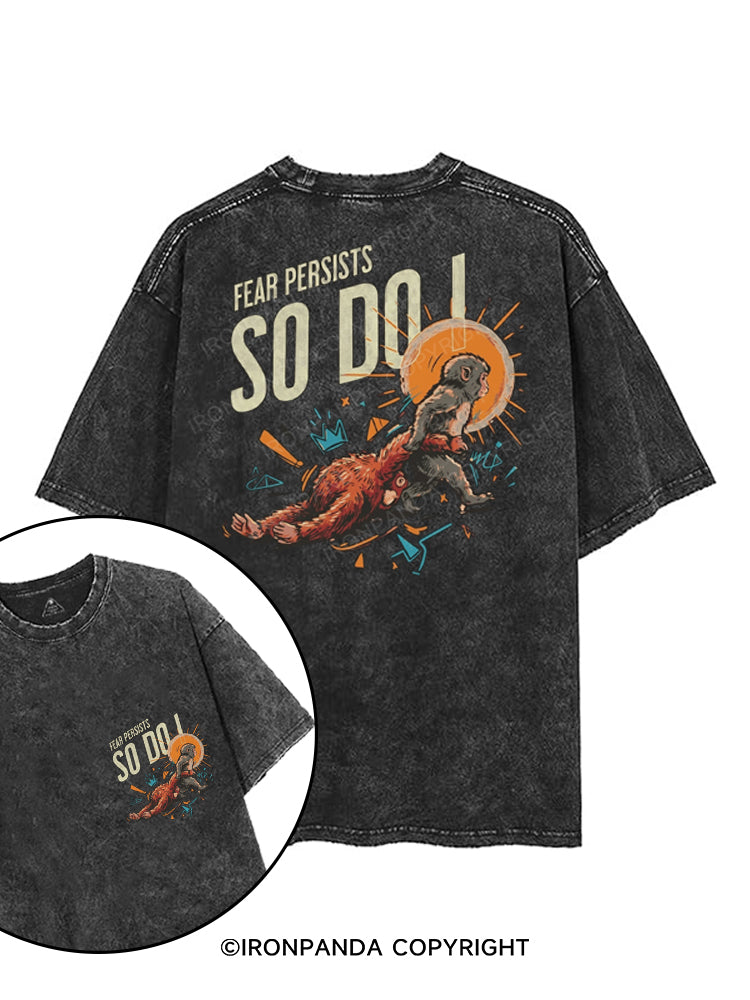 FEAR PERSISTS  SO DO I printed Gym Shirt