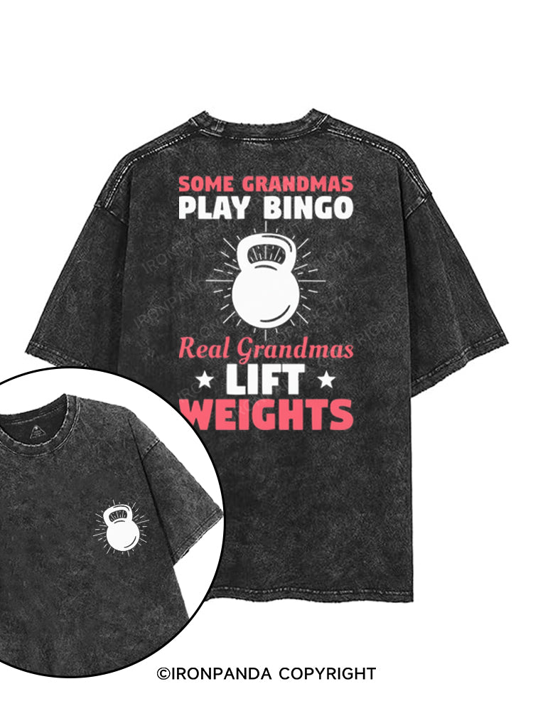 SOME GRANDMAS PLAY BINGO REAL GRANDMAS LIFT WEIGHTS printed Gym Shirt