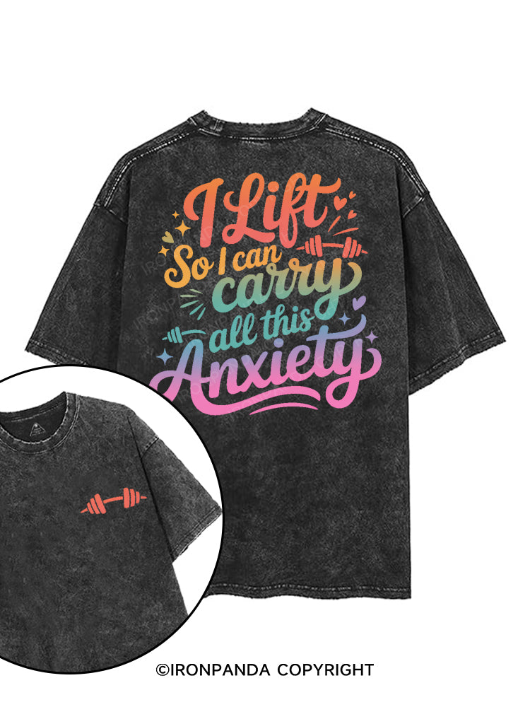 I LIFT SO I CAN CARRY ALL THIS ANXIETY printed Gym Shirt