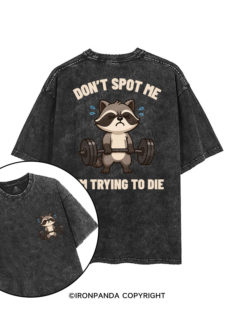 DON'T SPOT ME I'M TRYING TO DIE printed Gym Shirt