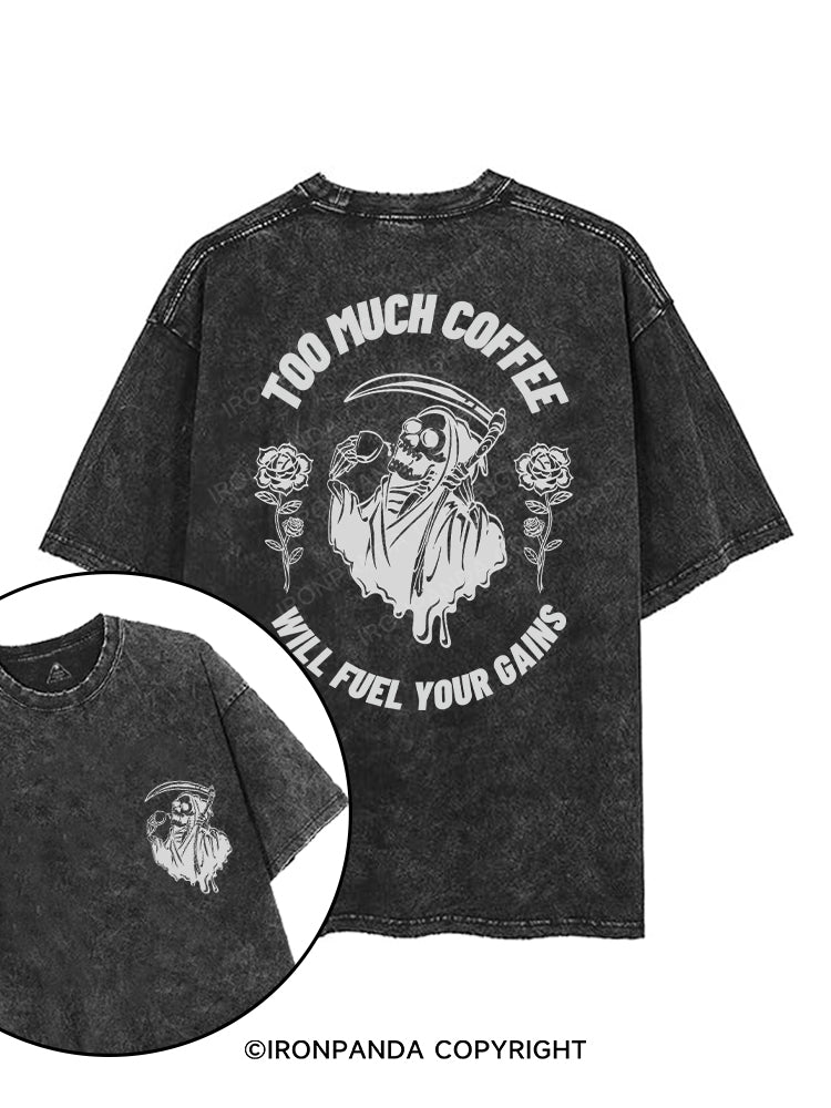 TOO MUCH COFFEE WILL FUEL YOUR GAINS printed Gym Shirt