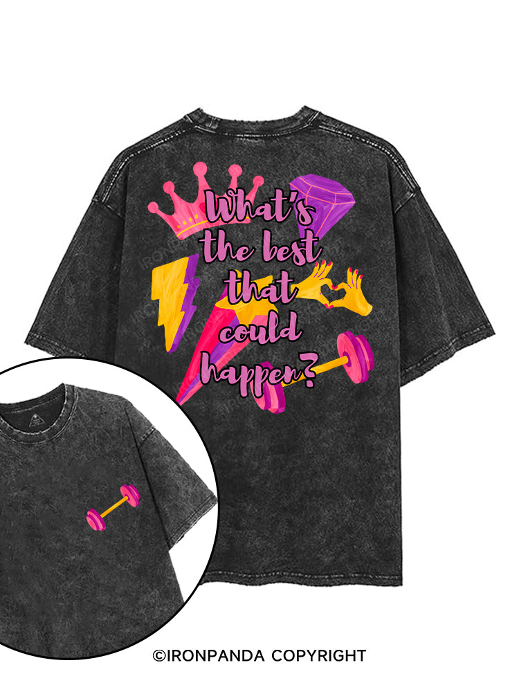 WHAT’S THE BEST THAT COULD HAPPEN？printed Gym Shirt