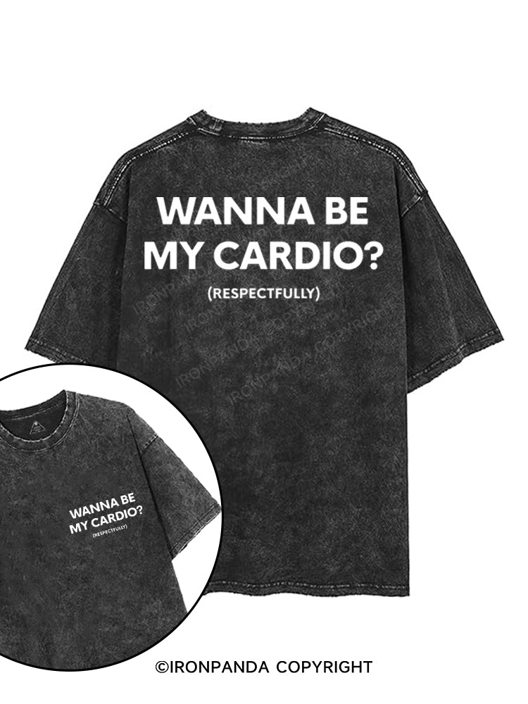 WANNA BE MY CARDIO? (RESPECTFULLY) printed Gym Shirt