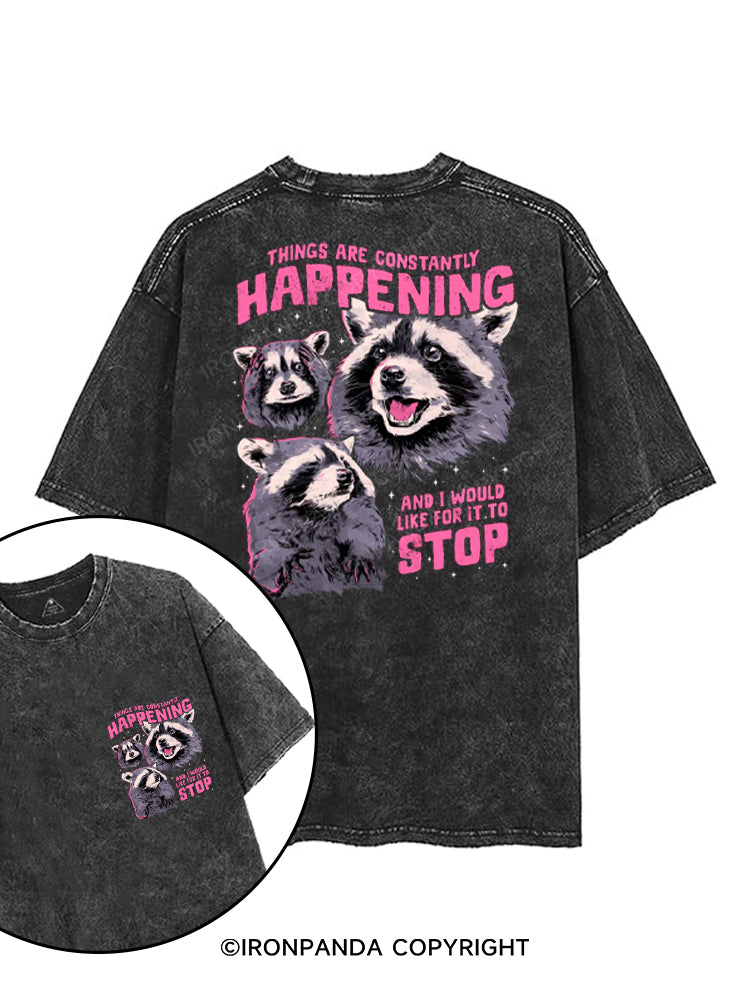 THINGS ARE CONSTANTLY HAPPENING AND I WOULD LIKE FOR IT TO STOP printed Gym Shirt