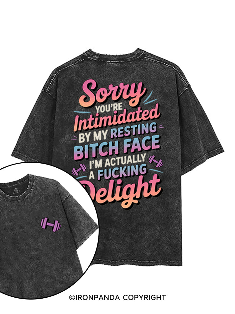 SORRY YOU'RE  INTIMIDATED BY MY RESTING BITCH FACE I'M ACTUALLY A FUCKING DELIGHT printed Gym Shirt