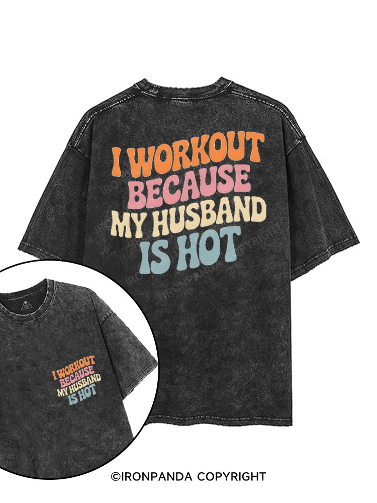 I WORKOUT BECAUSE MY HUSBAND IS HOT printed Gym Shirt