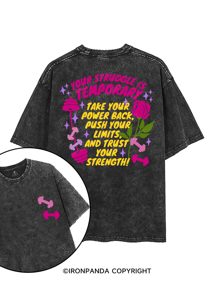 YOUR STRUGGLE IS TEMPORARY TAKE YOUR POWER BACK , PUSH YOUR LIMITS, AND TRUST YOUR STRENGTH printed Gym Shirt