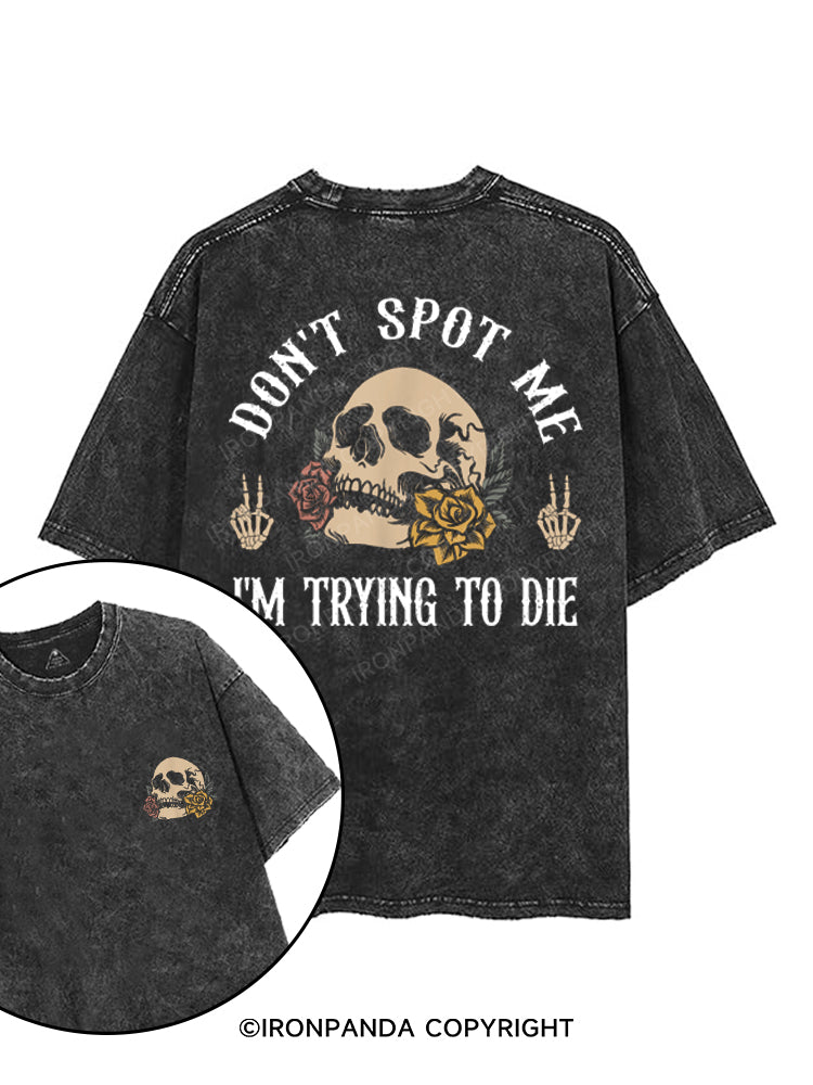 DON'T SPOT ME I'M TRYING TO DIE printed Gym Shirt