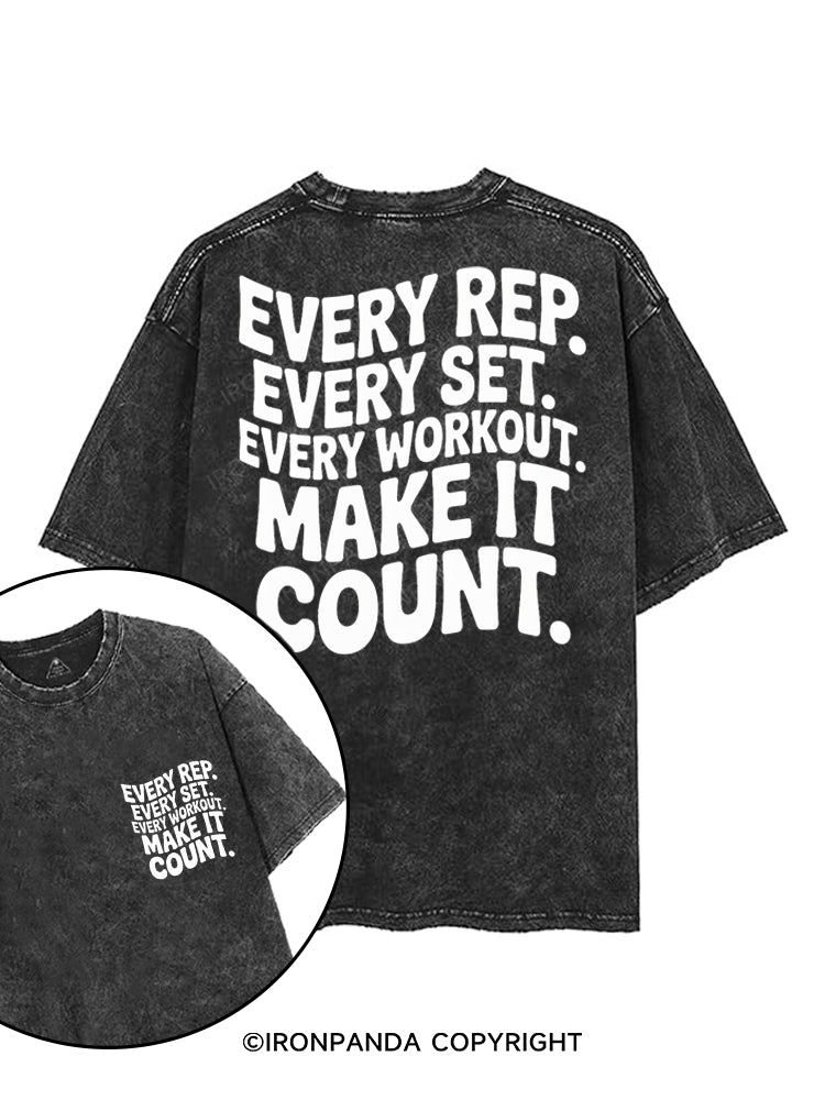 EVERY REP. EVERY SET. EVERY WORKOUT. MAKE IT COUNT printed Gym Shirt