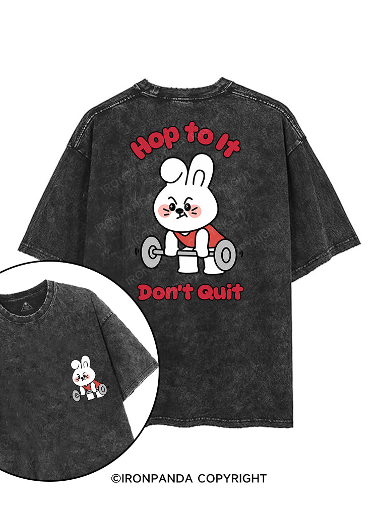 HOP TO IT, DON'T QUIT printed Gym Shirt