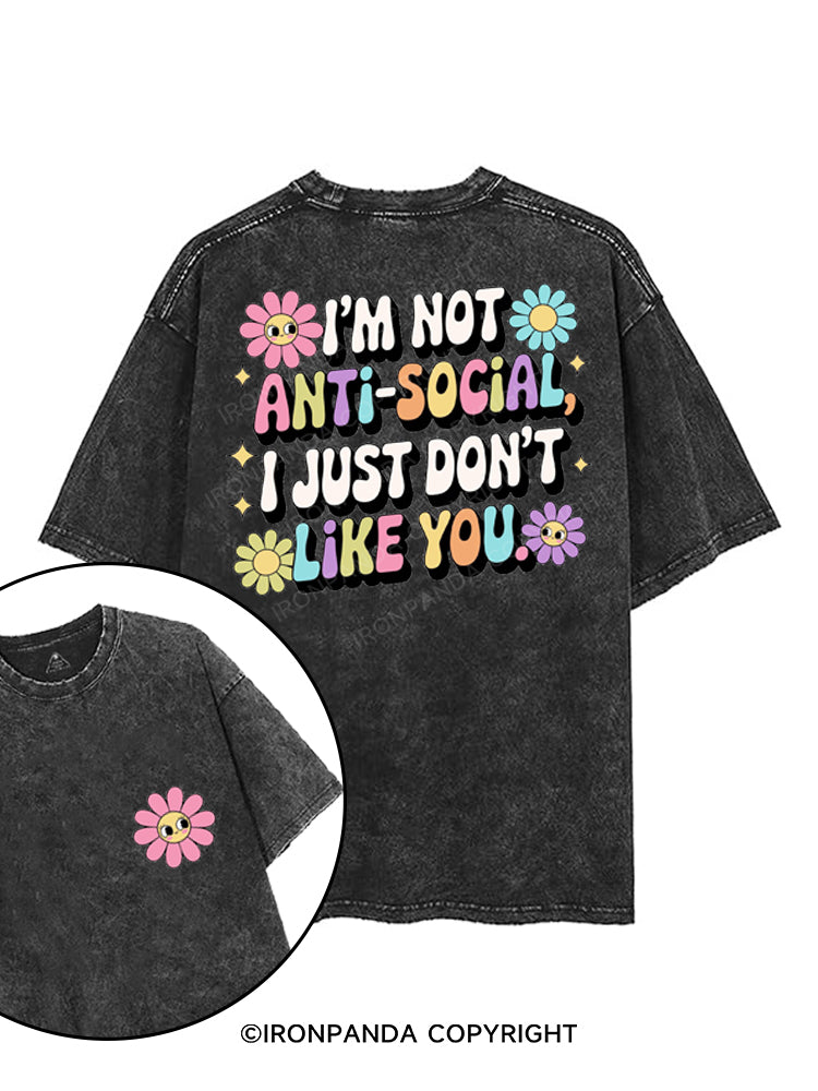 I'M NOT ANTI-SOCIAL I JUST DON'T LIKE YOU printed Gym Shirt