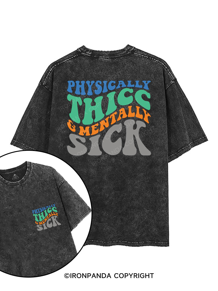 PHYSICALLY THICC & MENTALLY SICK printed Gym Shirt