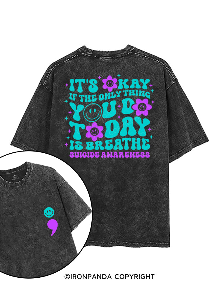 IT'S OKAY IF THE ONLY THING YOU DO TODAY IS BREATHE SUICIDE AWARENESS printed Gym Shirt