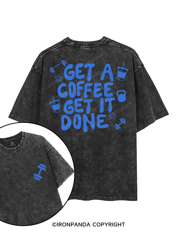 GET A COFFEE GET IT DOWN printed Gym Shirt