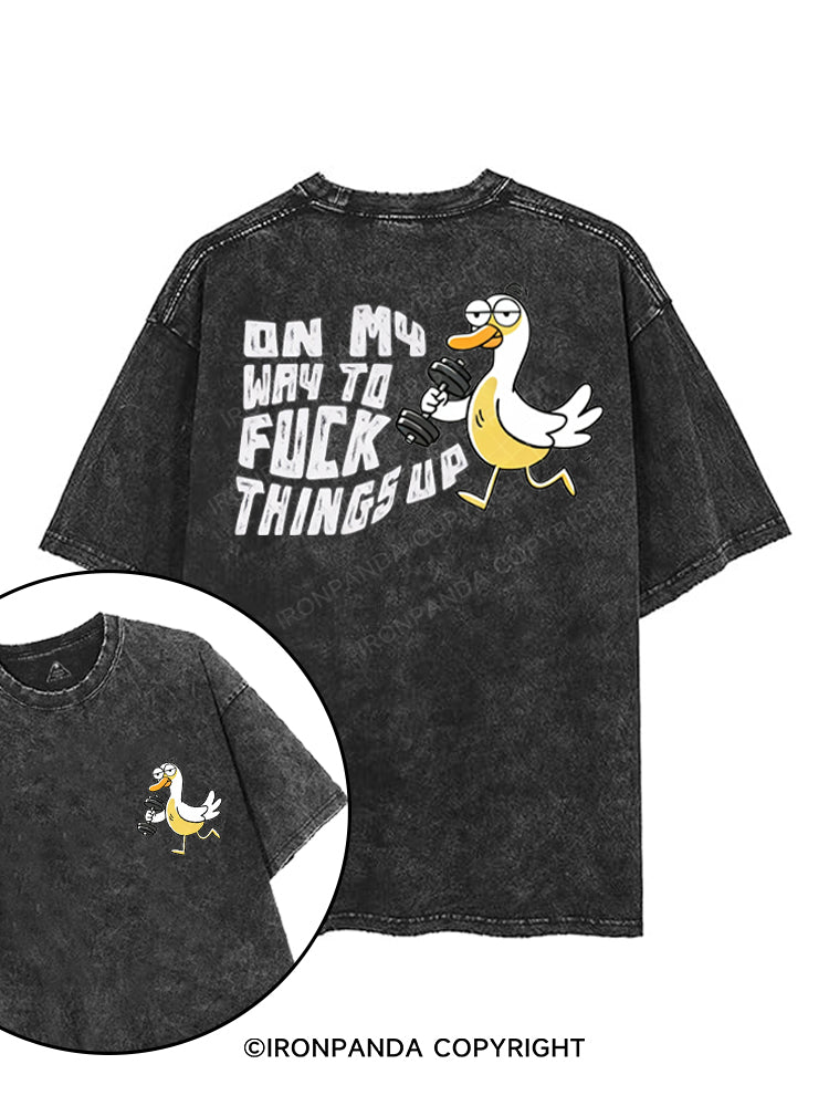 ON MY WAY TO FUCK THINGS UP printed Gym Shirt