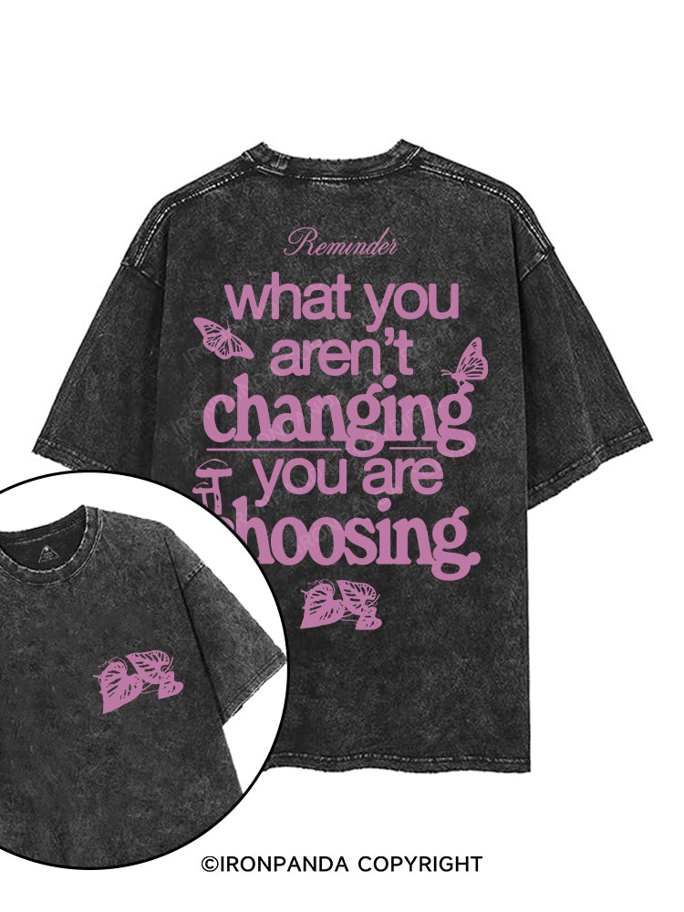 WHAT YOU AREN'T CHANGING YOU ARE CHOOSING printed Gym Shirt