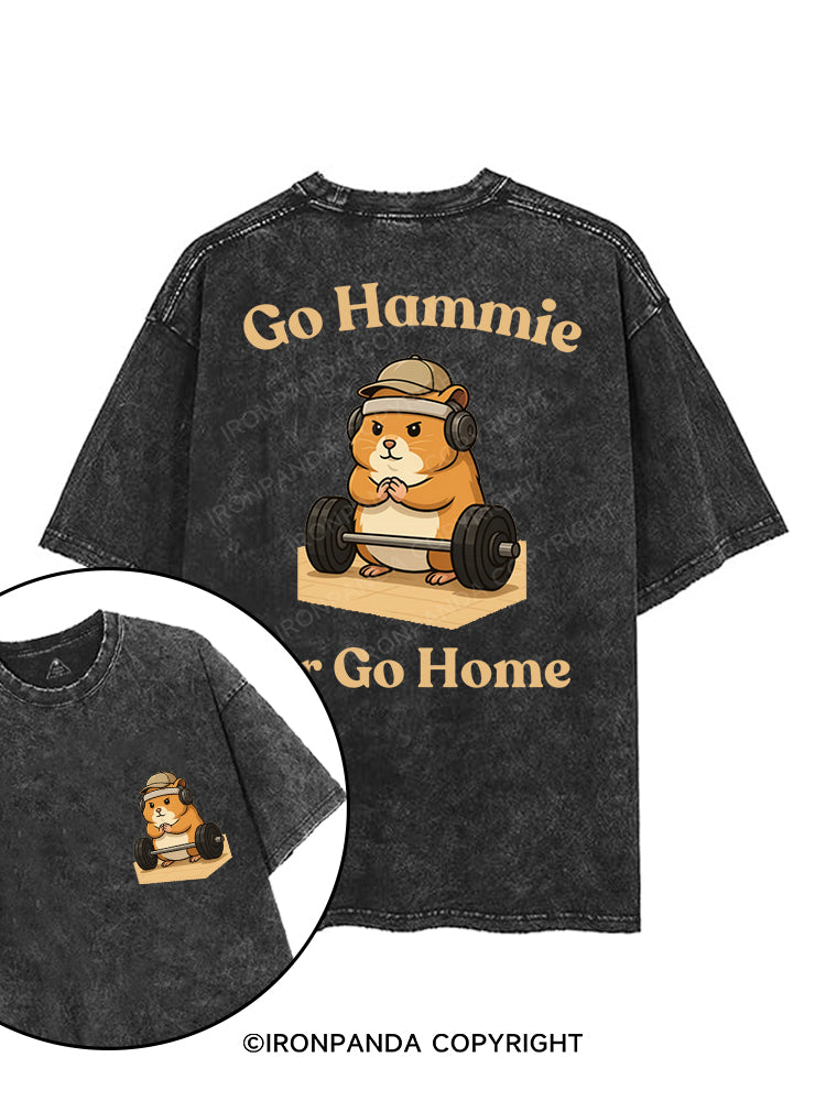 GO HAMMIE OR GO HOME printed Gym Shirt