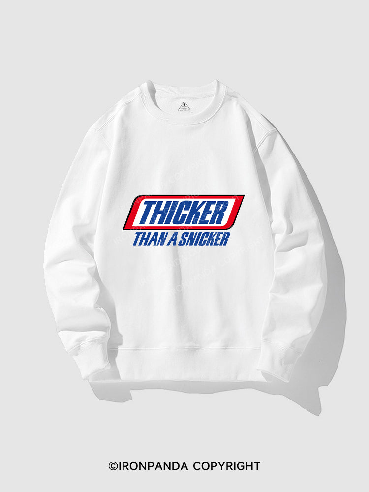 THICKER THAN A SNICKER CREWNECK Sweatshirt