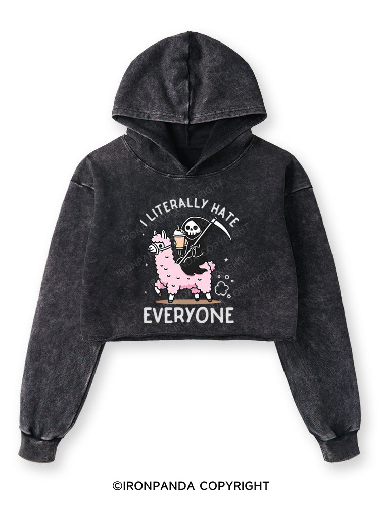 I LITERALLY HATE EVERYONE Washed Crop Hoodie