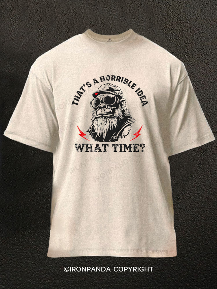 Retro That's A Horrible Idea What Time Monkey Washed Gym Shirt