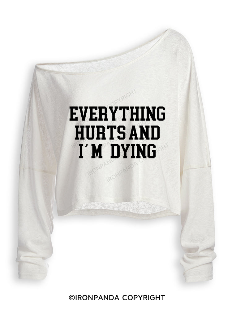 EVERYTHING HURTS AND I'M DYING Off Shoulder Long Sleeve Crop Top