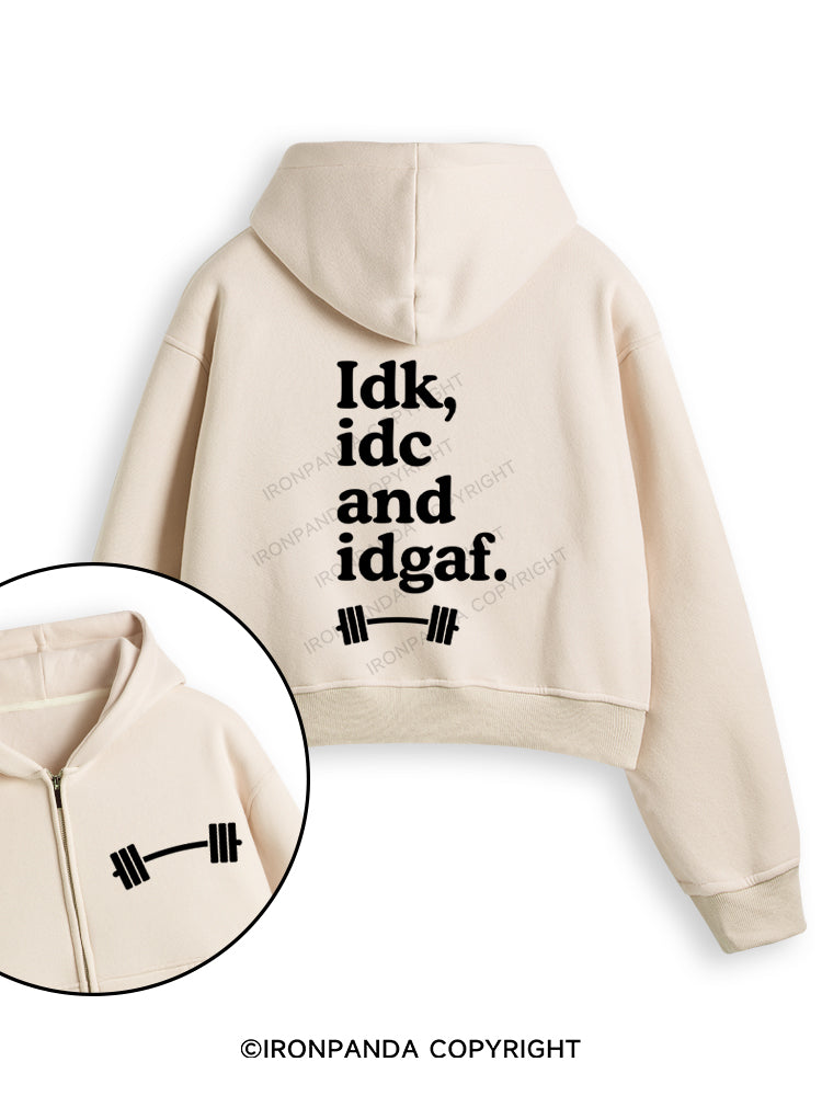 IDK, IDC AND IDGAF Fleece Crop Zip Up Hoodie