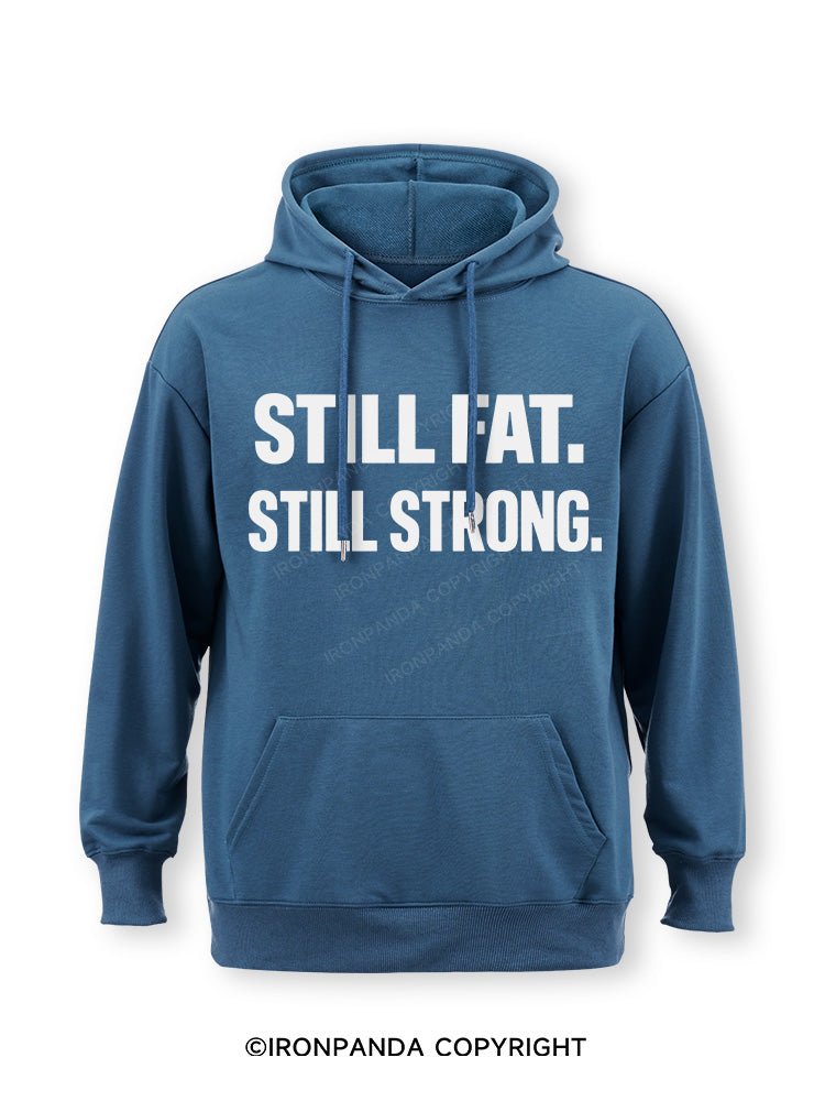 STILL FAT STILL STRONG Classic Gym Hoodie