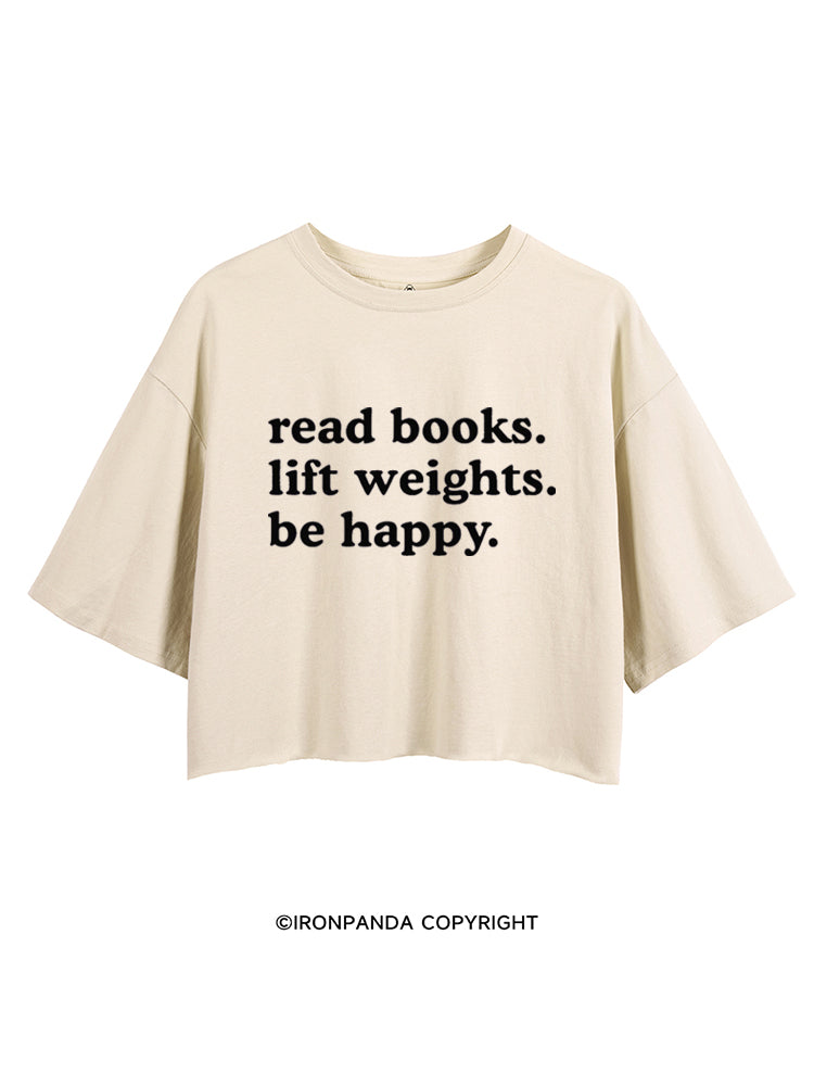 READ BOOKS LIFT WEIGHTS BE HAPPY CROP TOPS