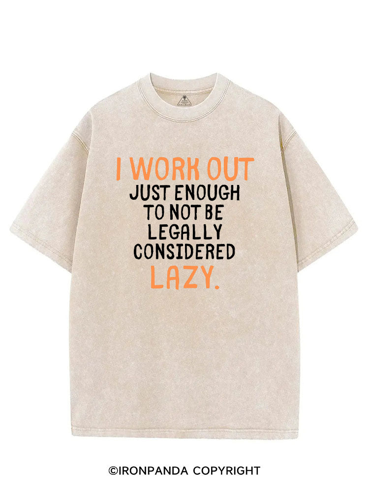 I WORK OUT JUST ENOUGH TO NOT BE LEGALLY CONSIDERED LAZY VINTAGE GYM SHIRT