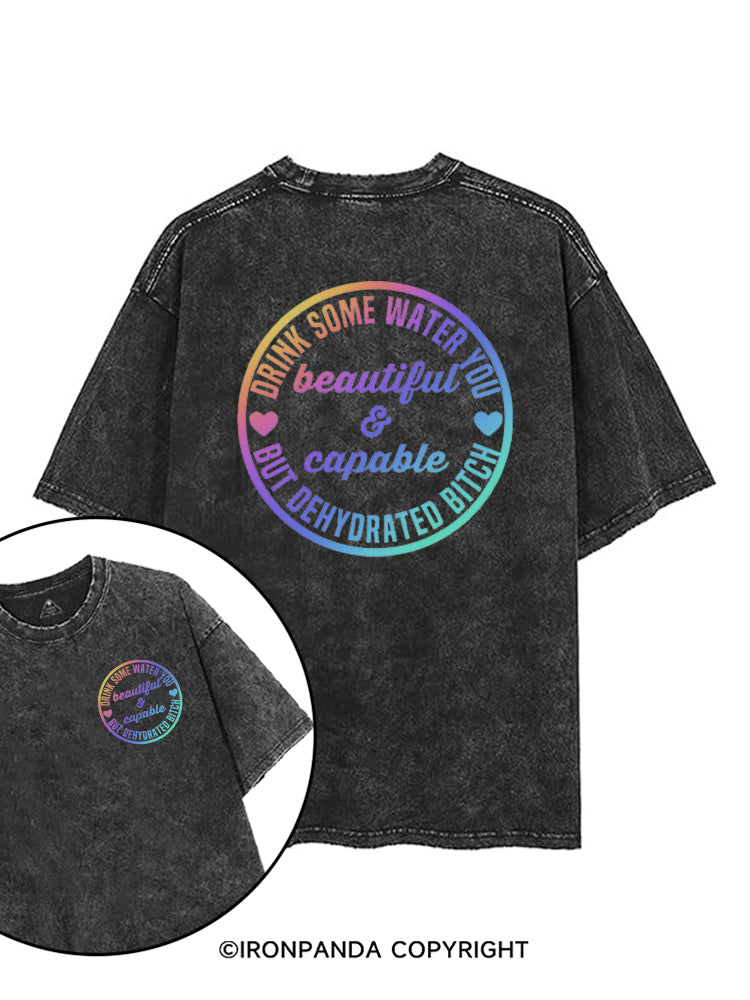 Drink some water you beautiful and capable but dehydrated bitch printed Gym Shirt