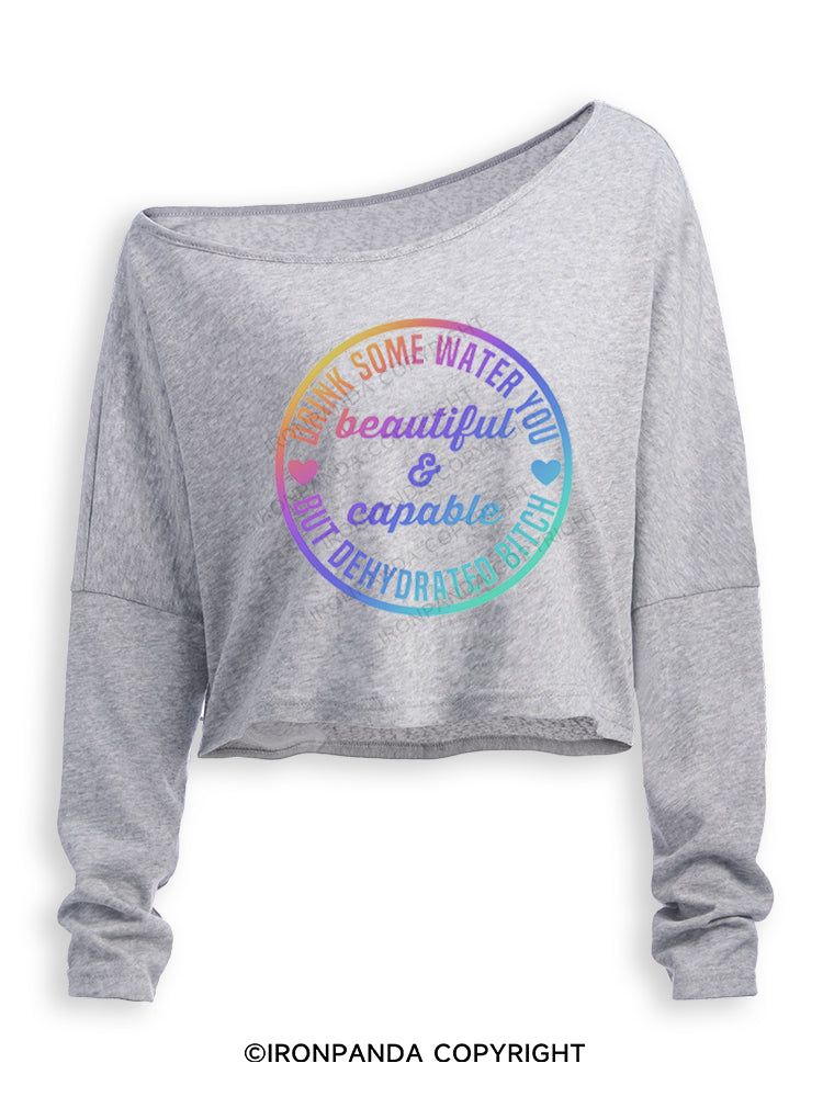 Drink some water you beautiful and capable but dehydrated bitch Off Shoulder Long Sleeve Crop Top
