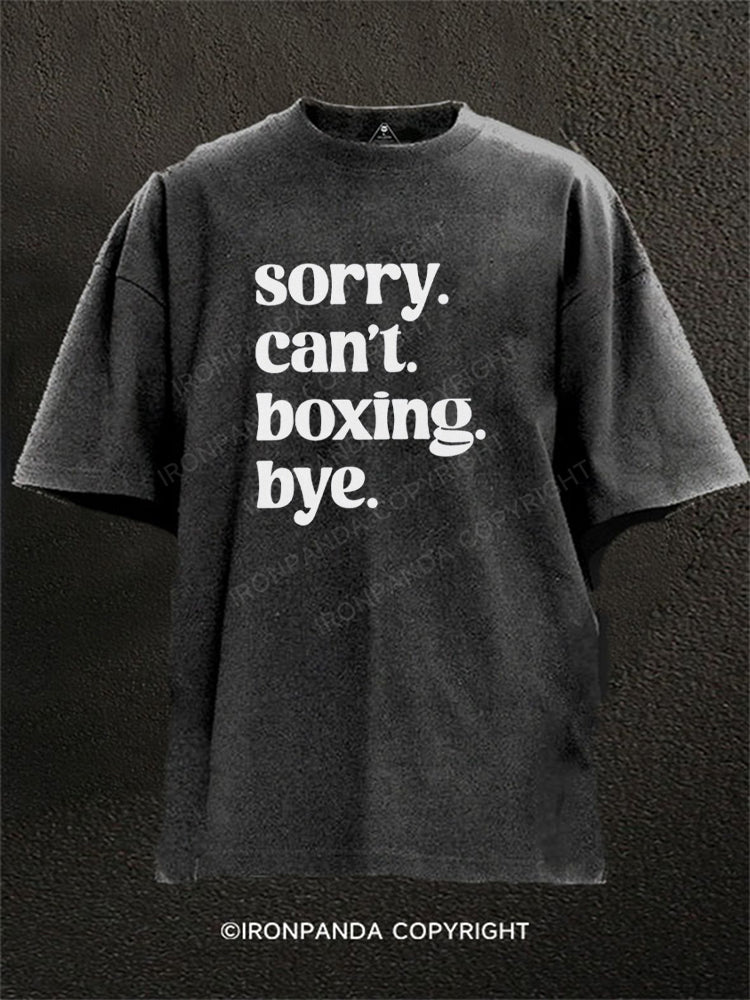 Sorry Cant Boxing Bye Washed Gym Shirt