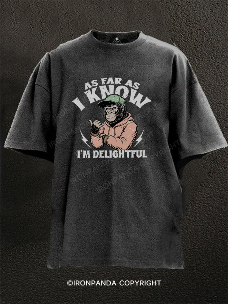 As Far As I Know I'm Delightful Angry Gorilla Washed Gym Shirt