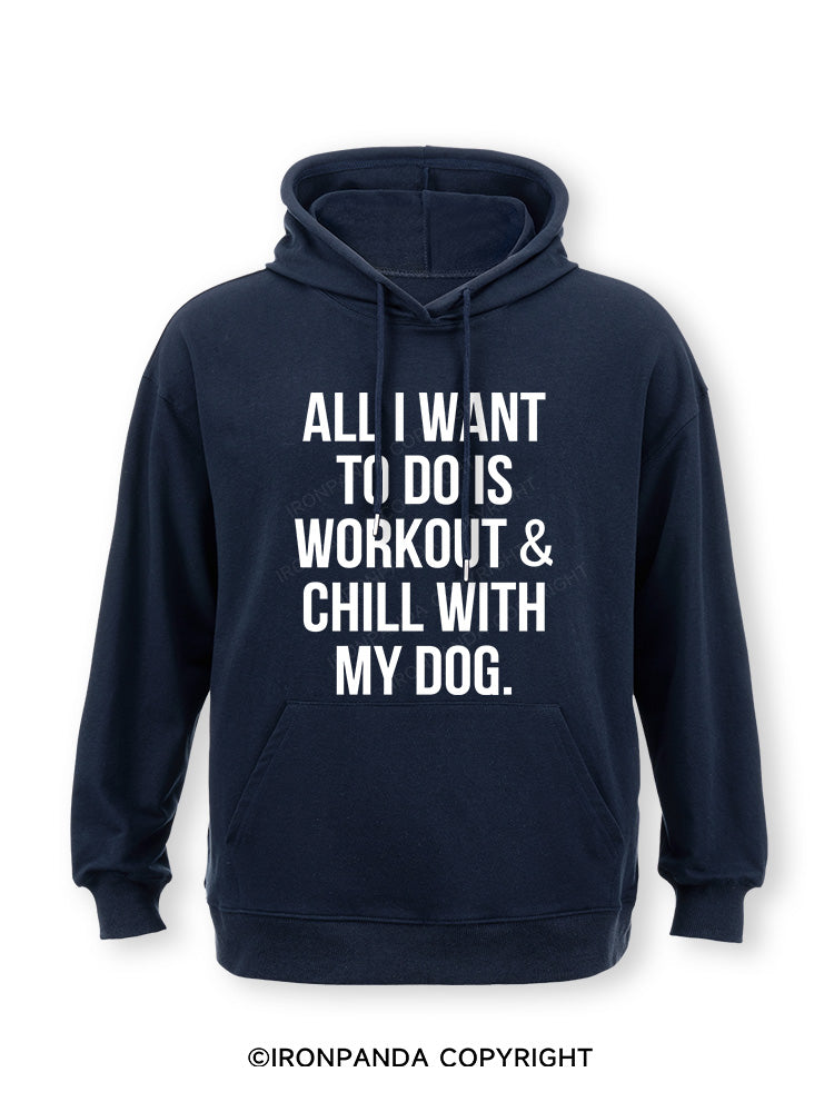 All I Want To Do Is Workout & Chill With My Dog Classic Gym Hoodie