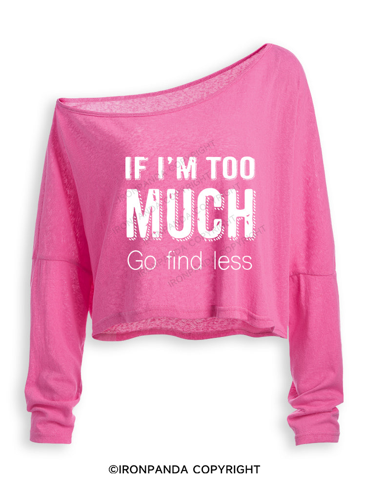 IF I'M TOO MUCH GO FIND LESS Off Shoulder Long Sleeve Crop Top