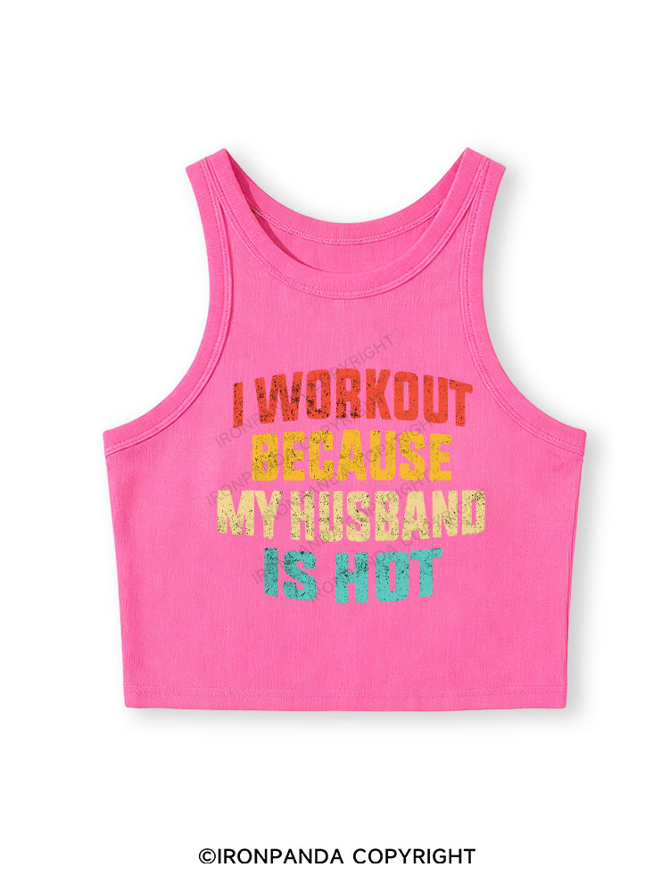 I WORK OUT BECAUSE MY HUSBAND IS HOT Fitted Crop Tank Top