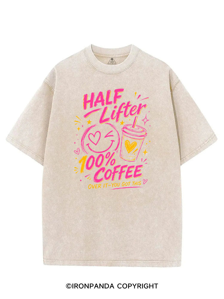 HALF LIFTER 100% COFFEE OVER IT YOU GOT THIS VINTAGE GYM SHIRT