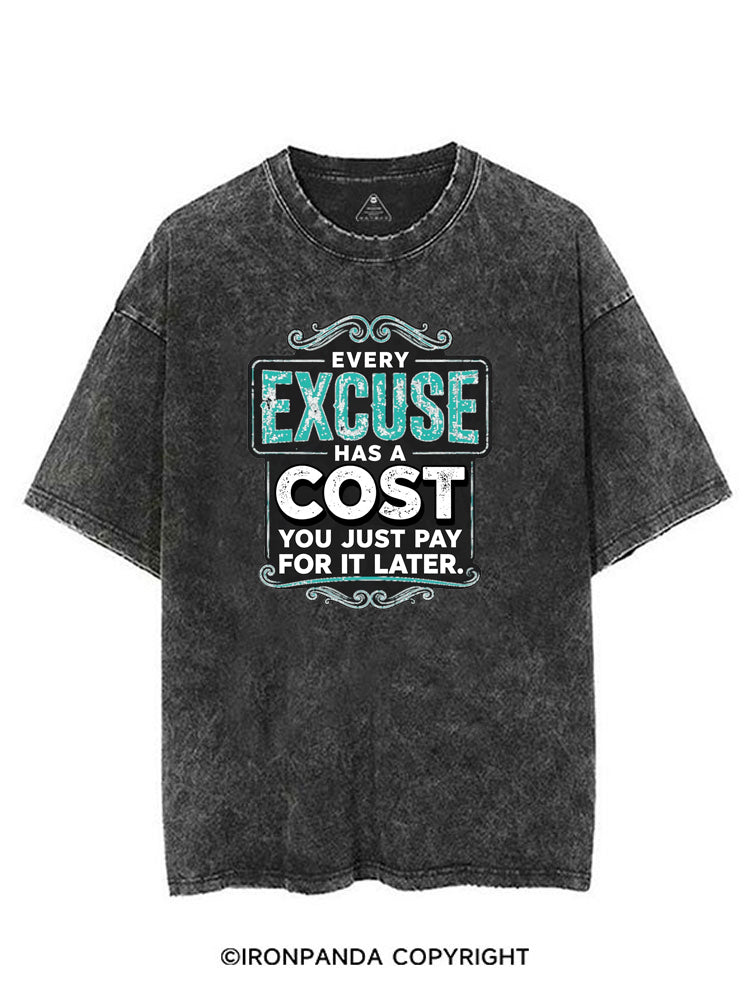 EVERY EXCUSE HAS A COST YOU JUST PAY FOR IT LATER VINTAGE GYM SHIRT