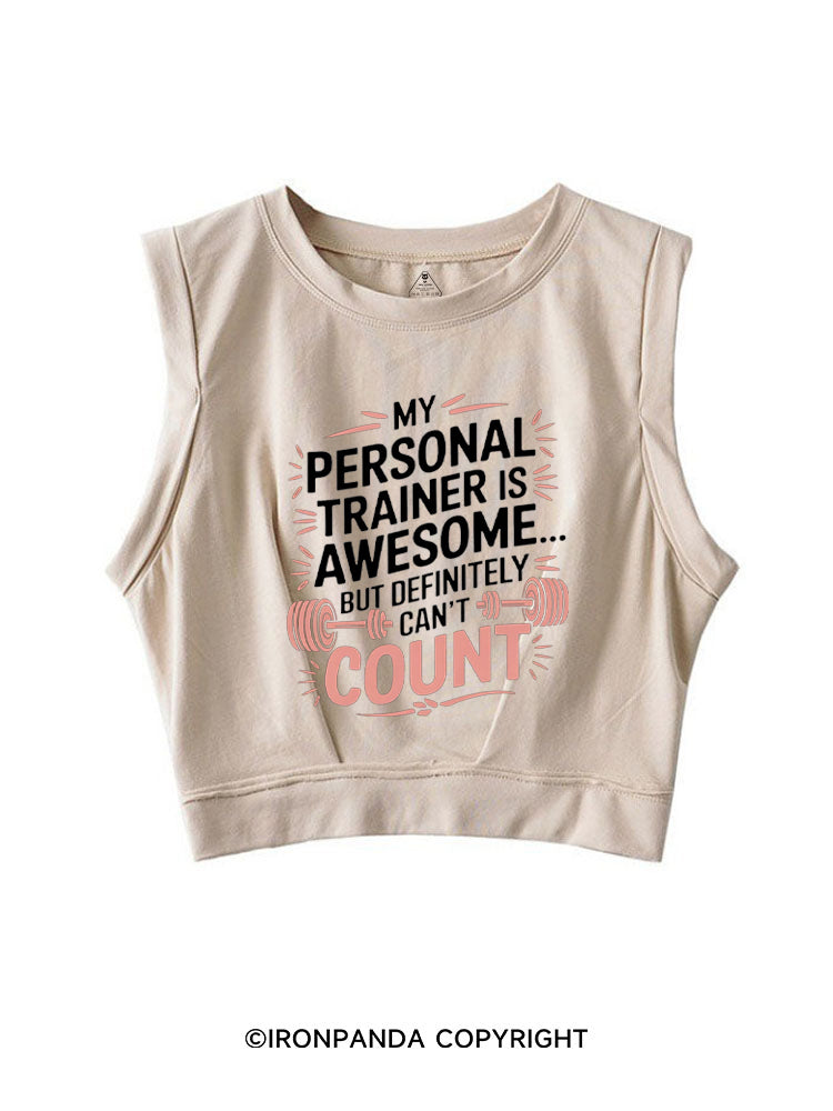 My Personal Trainer is Awesome... But Definitely Can't Count SLEEVELESS CROP TOPS