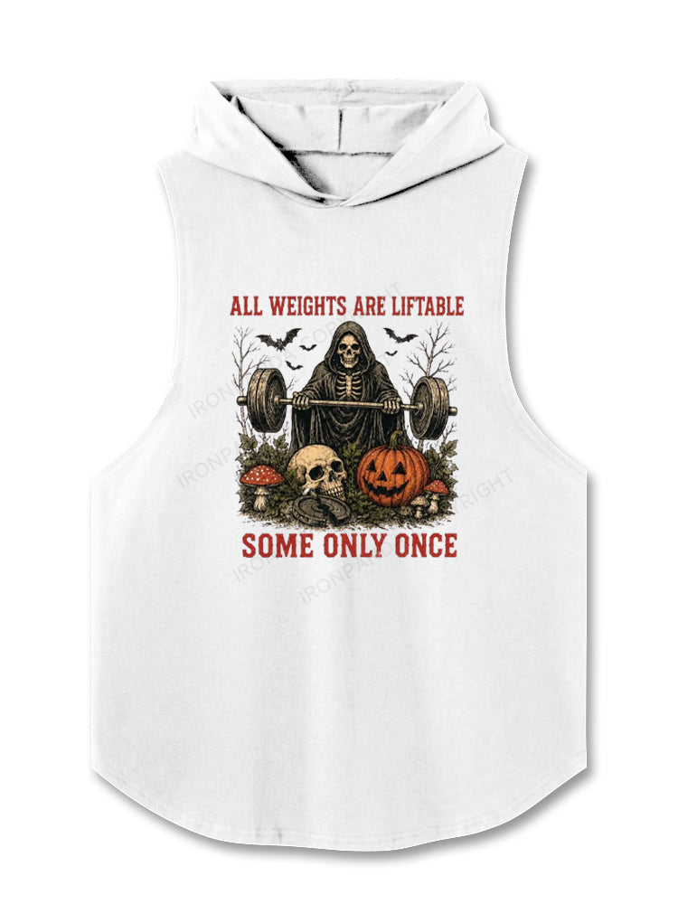 ALL WEIGHTS ARE LIFTABLE SOME ONLY ONCE Hooded Tank
